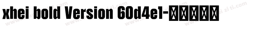 xhei bold Version 60d4e1字体转换
